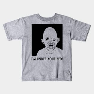 i'm under your bed Kids T-Shirt